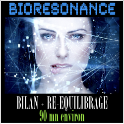 3 séances de  BIORESONANCE (BILAN & REEQUILIBRAGE)