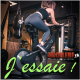 J'essaie !