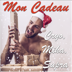 ❤️ MON P'TIT CADEAU (MIHA - CRYO - SUPRA)